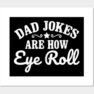 Dad Jokes Are How Eye Roll Funny Father's Day Posters and Art